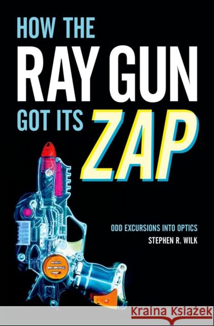How the Ray Gun Got Its Zap: Odd Excursions Into Optics