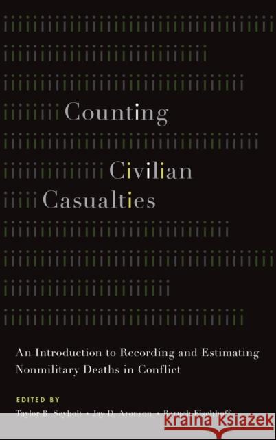 Counting Civilian Casualties: An Introduction to Recording and Estimating Nonmilitary Deaths in Conflict