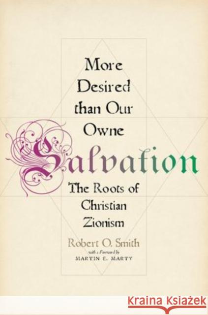 More Desired Than Our Owne Salvation: The Roots of Christian Zionism