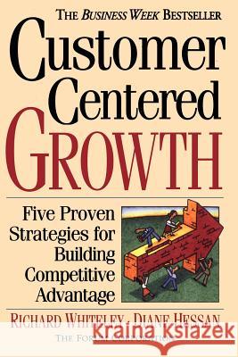 Customer-Centered Growth: Five Proven Strategies for Building Competitive Advantage