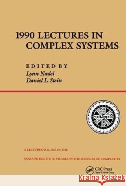 1990 Lectures in Complex Systems: The Proceedings of the 1990 Complex Systems Summer School Santa Ee, New Mexico June, 1990