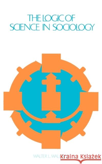 The Logic of Science in Sociology