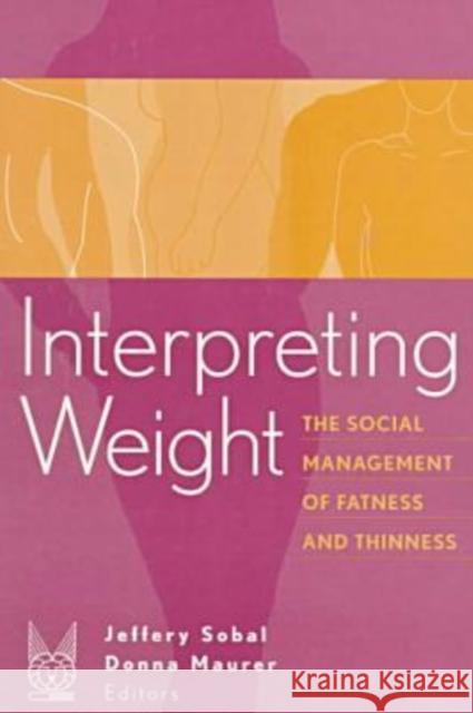 Interpreting Weight: The Social Management of Fatness and Thinness