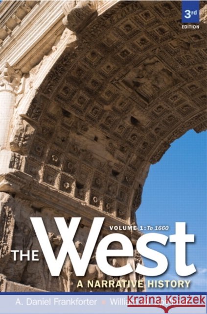 The West: A Narrative History to 1660, Volume 1