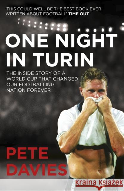 One Night in Turin: The Inside Story of a World Cup that Changed our Footballing Nation Forever