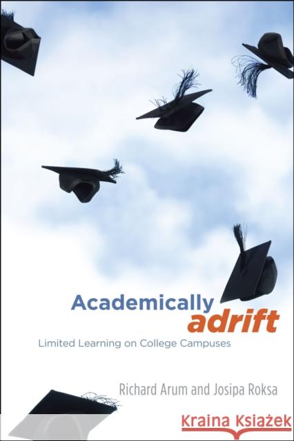 Academically Adrift: Limited Learning on College Campuses