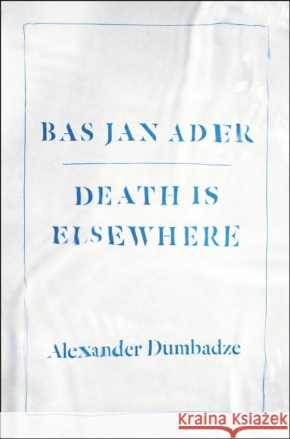 Bas Jan Ader: Death Is Elsewhere
