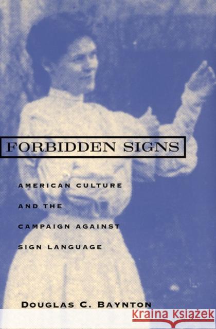 Forbidden Signs: American Culture and the Campaign Against Sign Language