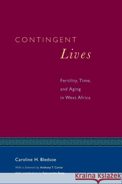 Contingent Lives: Fertility, Time, and Aging in West Africa Volume 2