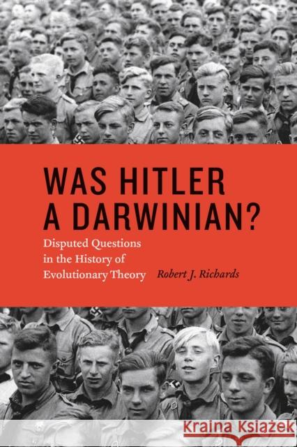 Was Hitler a Darwinian?: Disputed Questions in the History of Evolutionary Theory