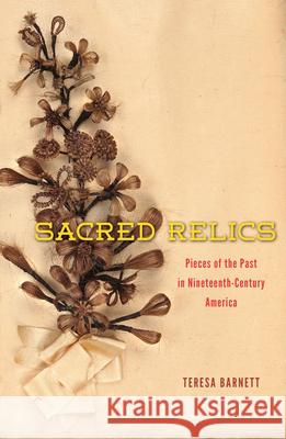 Sacred Relics: Pieces of the Past in Nineteenth-Century America