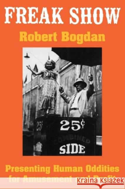 Freak Show: Presenting Human Oddities for Amusement and Profit