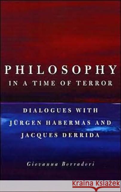 Philosophy in a Time of Terror: Dialogues with Jurgen Habermas and Jacques Derrida