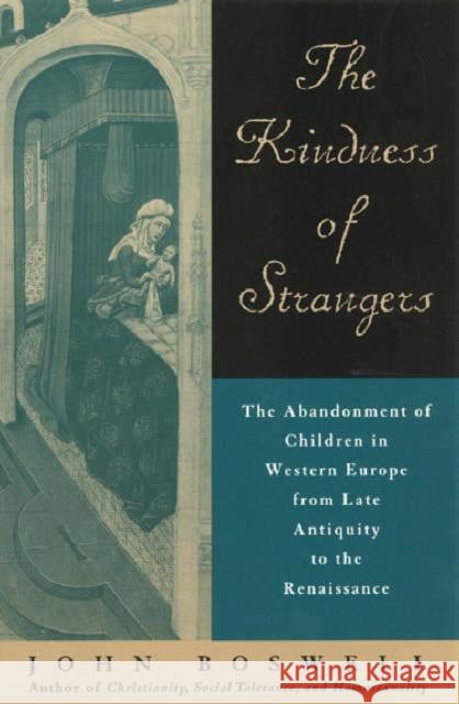 The Kindness of Strangers: The Abandonment of Children in Western Europe from Late Antiquity to the Renaissance