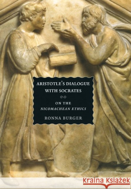 Aristotle's Dialogue with Socrates: On the Nicomachean Ethics