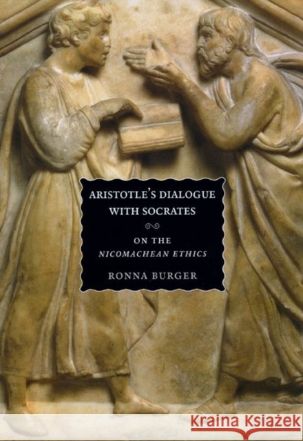 Aristotle's Dialogue with Socrates: On the Nicomachean Ethics