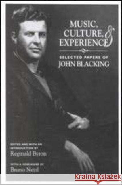 Music, Culture, and Experience: Selected Papers of John Blacking