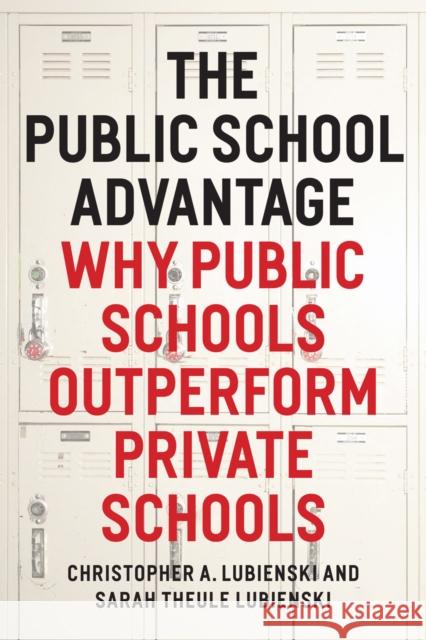 The Public School Advantage: Why Public Schools Outperform Private Schools