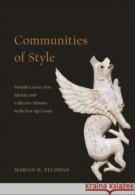 Communities of Style: Portable Luxury Arts, Identity, and Collective Memory in the Iron Age Levant