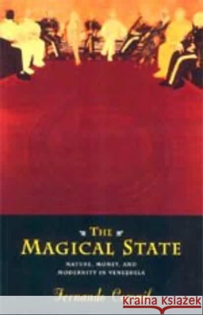 The Magical State: Nature, Money, and Modernity in Venezuela