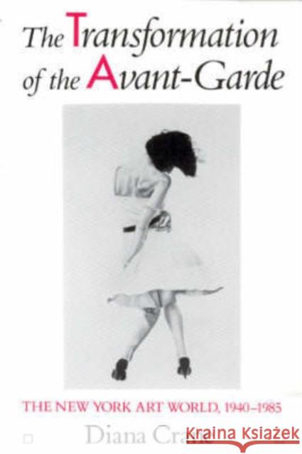 The Transformation of the Avant-Garde: The New York Art World, 1940-1985