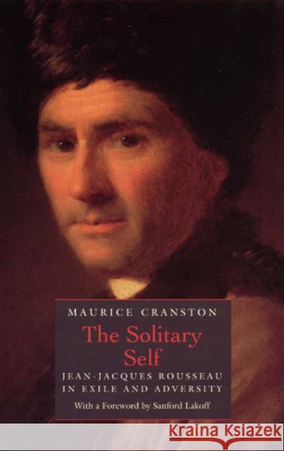 The Solitary Self: Jean-Jacques Rousseau in Exile and Adversity