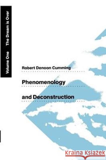 Phenomenology and Deconstruction, Volume One: The Dream is Over