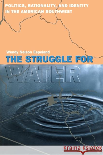 The Struggle for Water: Politics, Rationality, and Identity in the American Southwest