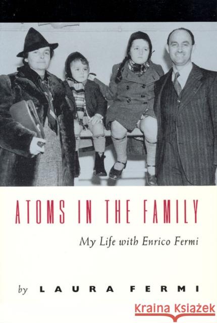 Atoms in the Family: My Life with Enrico Fermi