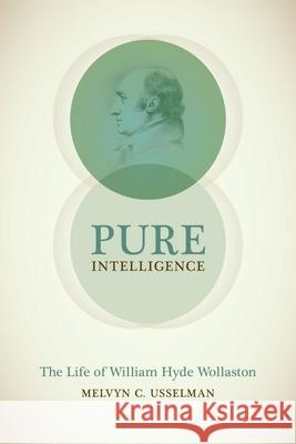 Pure Intelligence: The Life of William Hyde Wollaston