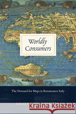 Worldly Consumers: The Demand for Maps in Renaissance Italy