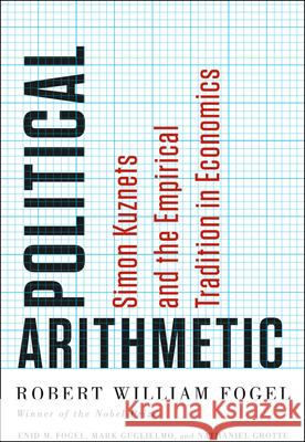 Political Arithmetic: Simon Kuznets and the Empirical Tradition in Economics