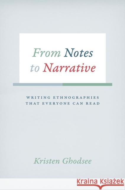 From Notes to Narrative: Writing Ethnographies That Everyone Can Read