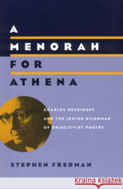 A Menorah for Athena: Charles Reznikoff and the Jewish Dilemmas of Objectivist Poetry