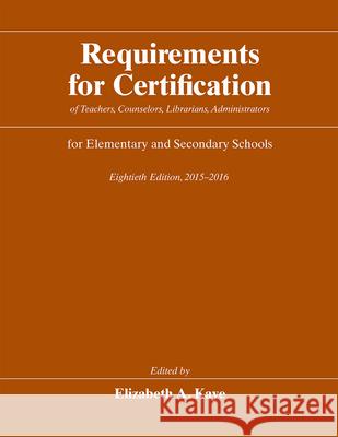 Requirements for Certification of Teachers, Counselors, Librarians, Administrators for Elementary and Secondary Schools, Eightieth Edition, 2015-2016