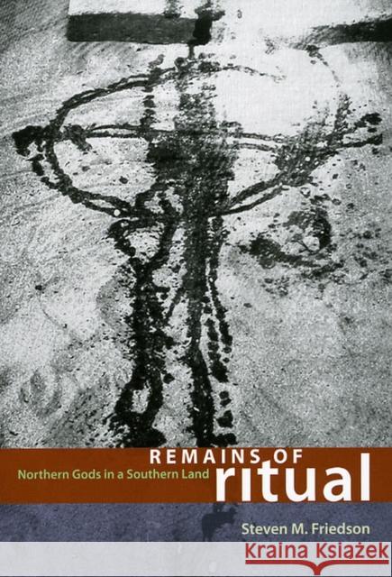 Remains of Ritual: Northern Gods in a Southern Land