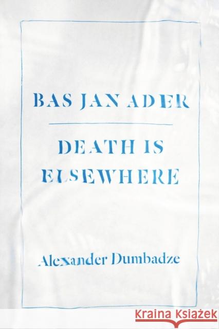 Bas Jan Ader: Death Is Elsewhere