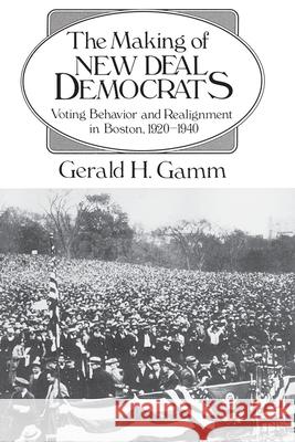 The Making of the New Deal Democrats: Voting Behavior and Realignment in Boston, 1920-1940