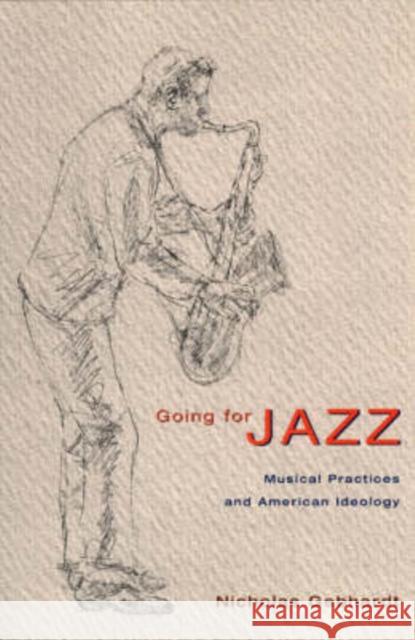 Going for Jazz: Musical Practices and American Ideology