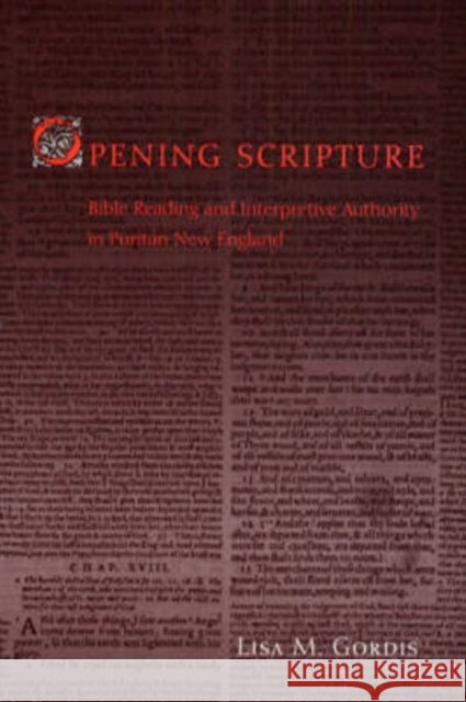Opening Scripture: Bible Reading and Interpretive Authority in Puritan New England