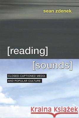 Reading Sounds: Closed-Captioned Media and Popular Culture
