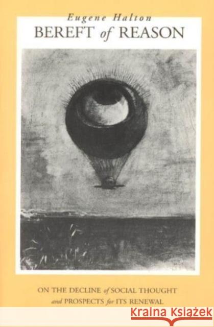 Bereft of Reason: On the Decline of Social Thought and Prospects for Its Renewal