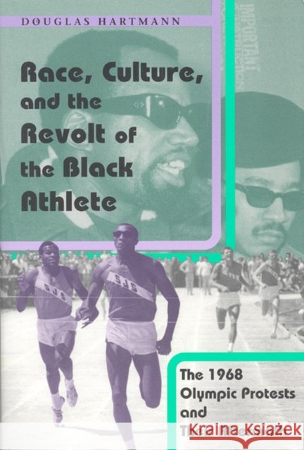 Race, Culture, and the Revolt of the Black Athlete: The 1968 Olympic Protests and Their Aftermath