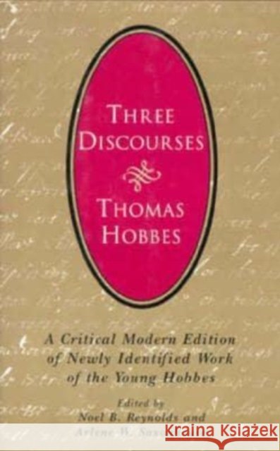Three Discourses: A Critical Modern Edition of Newly Identified Work of the Young Hobbes