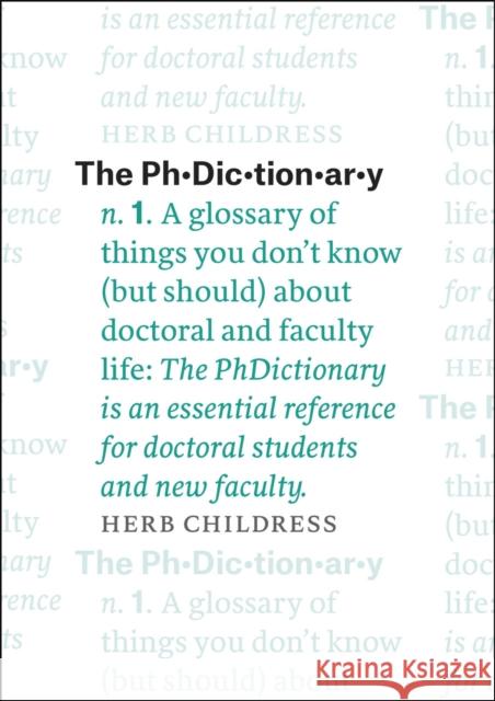 The Phdictionary: A Glossary of Things You Don't Know (But Should) about Doctoral and Faculty Life