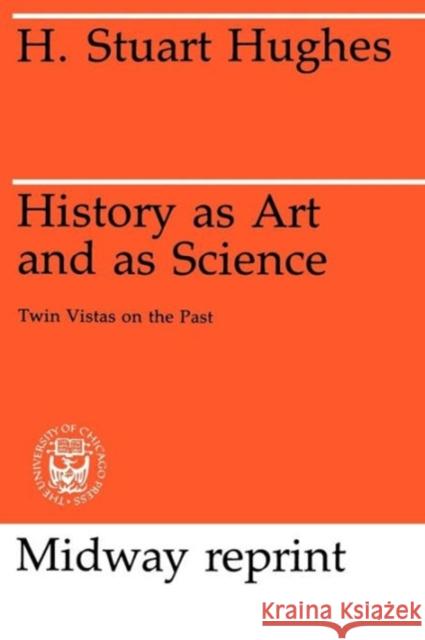 History as Art and as Science: Twin Vistas on the Past