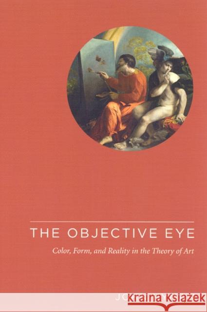 The Objective Eye: Color, Form, and Reality in the Theory of Art