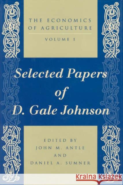 The Economics of Agriculture: v. 1: Selected Papers of D.Gale Johnson