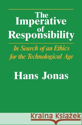 The Imperative of Responsibility: In Search of an Ethics for the Technological Age