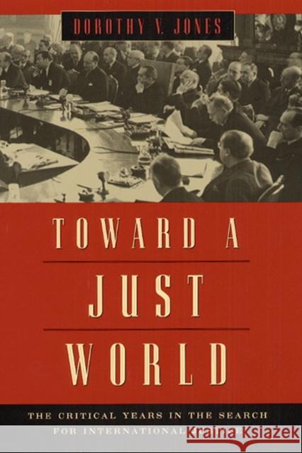 Toward a Just World: The Critical Years in the Search for International Justice